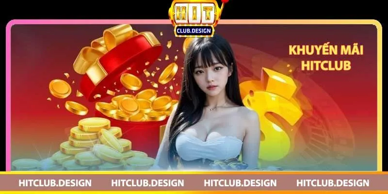 Khuyến mãi Hitclub – Những ưu đãi khổng lồ dành cho người chơi 3 Các loại khuyến mãi tại Hitclub