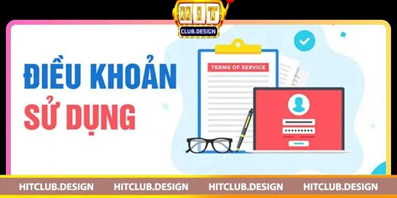 Điều khoản dịch vụ Hitclub và những điều bạn cần biết 1 Điều khoản dịch vụ Hitclub là gì
