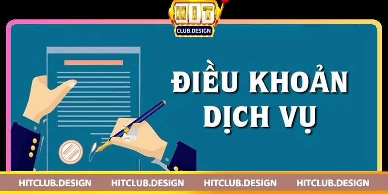 Điều khoản dịch vụ Hitclub và những điều bạn cần biết 2 Sử dụng Dịch Vụ