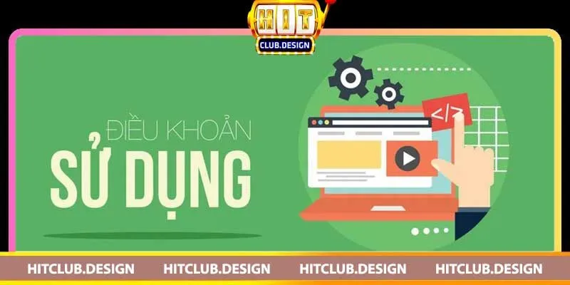 Điều khoản dịch vụ Hitclub và những điều bạn cần biết 3 Trách Nhiệm của Người Dùng