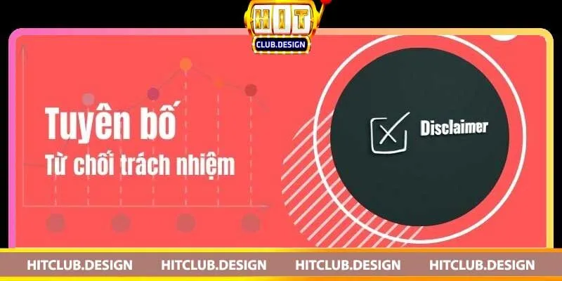Từ chối trách nhiệm Hitclub – Nội dung cơ bản khi tham gia 1 Từ chối trách nhiệm là gì?